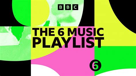 Bbc Radio 6 Music The 6 Music Playlist