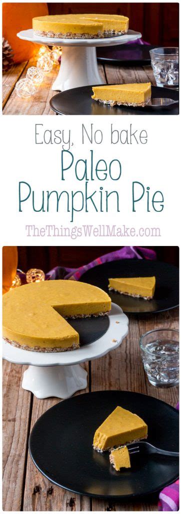 Easy No Bake Paleo Pumpkin Pie Recipe Oh The Things Well Make