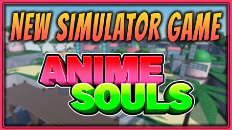 Everything You Need To Know About Anime Souls Anime Souls Simulator Youtube