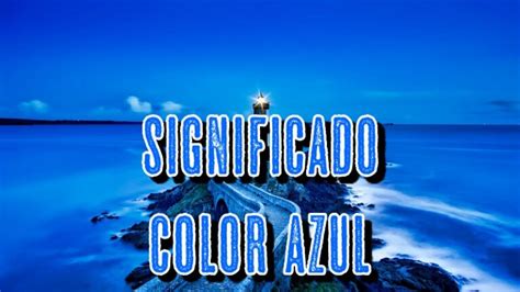 Qué Significa el Color AZUL Qué Simboliza y Representa