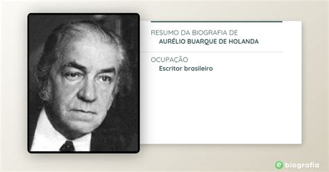 Biografia De Aurélio Buarque De Holanda Ebiografia