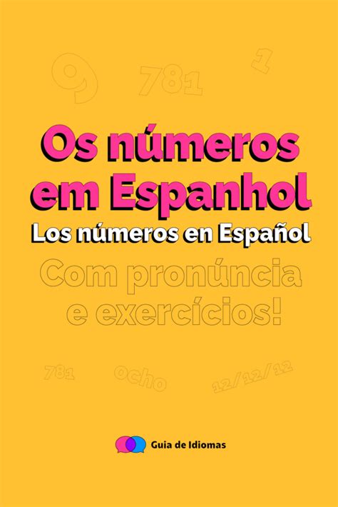 Aprenda Tudo Sobre Os Números Em Espanhol Com Pronúncia E Exercícios
