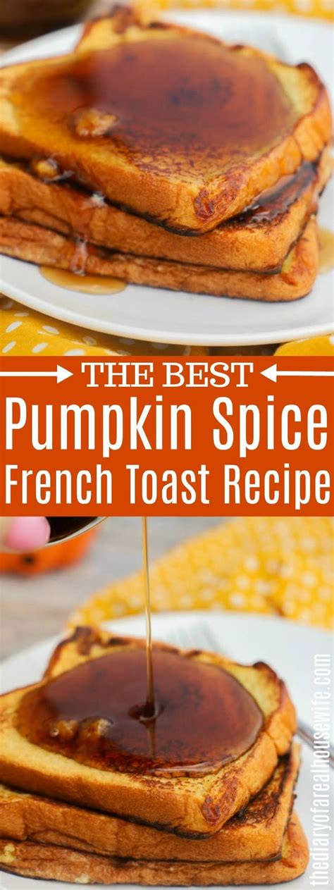 My Favorite Fall Breakfast Recipe Pumpkin Spice French Toast Is