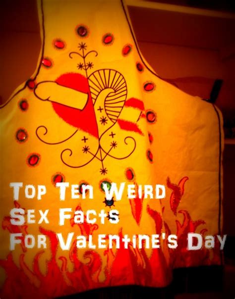 Top Ten Weird Sex Facts For Valentines Day Lilith Dorsey