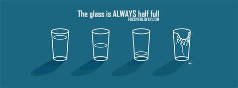 The Glass Is Always Half Full Facebook Cover