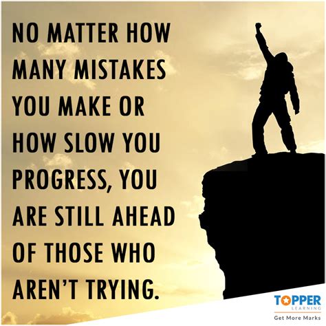 No Matter How Many Mistakes You Make Or How Slow You Progress You Are