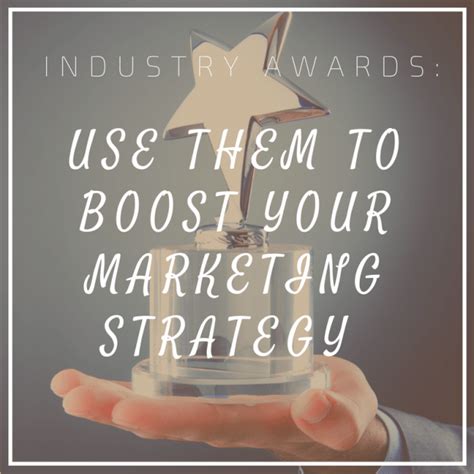 Industry Awards Use Them To Boost Your Marketing Strategy