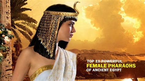 Top 10 Female Pharaohs Of Ancient Egypt
