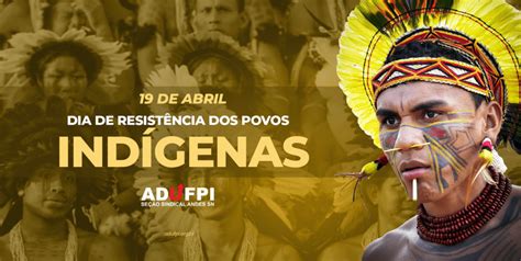 De Abril Dia De Resist Ncia Dos Povos Ind Genas Adufpi