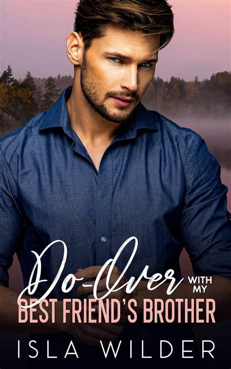 Do Over With My Best Friends Brother Eveleth 1 By Isla Wilder Goodreads