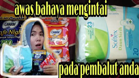 Review Pembalut Dari Yang Berbahaya Sampai Yang Aman Untuk Di Gunakan YouTube