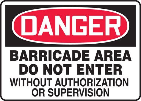 Barricade Area Do Not Enter Authorization Osha Danger Safety Sign