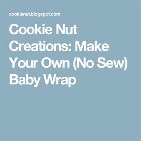Cookie Nut Creations Make Your Own No Sew Baby Wrap Baby Sewing