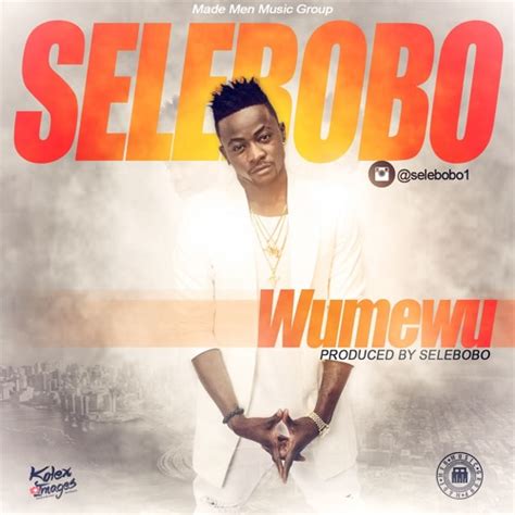 New Audio Selebobo Wumewu Downloadlisten Dj Mwanga