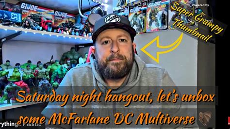 Live Unboxing And Hangout Come Hangout While I Unbox Some Mcfarlane Dc