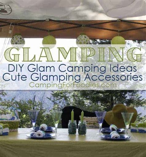 50 cute glamping accessories and diy glam camping ideas and tips showbizztoday