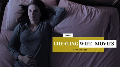 6 Of The Best Cheating Wife Movies Adams Verses Cheatingwife