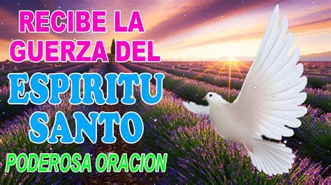 Recibe La Fuerza Del Espíritu Santo Con Esta Oración Poderosa Youtube