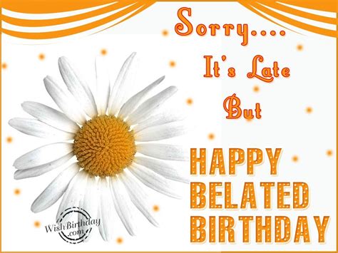 Belated Happy Birthday Wishes Birthday Images Pictures