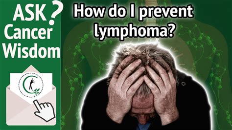 Ask Cancer Wisdom What Causes Lymphoma How To Deal With Lymphoma