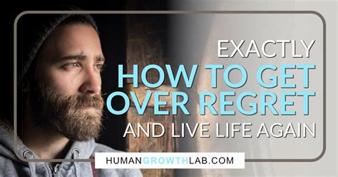 Living With Regret How To Get Over Regret And Seize The Day Human Growth Lab