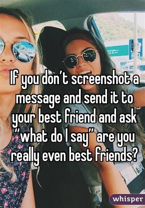 if you don t screenshot a message and send it to your best friend and ask “what do i say” are