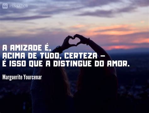 63 Frases De Amizade Verdadeira Mensagens Carinhosas Para Grandes