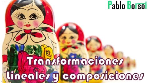 Transformaciones Lineales Y Composiciones Youtube