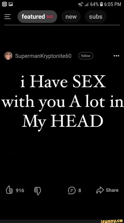 ag 64 pm featured new subs supermankryptonite60 follow i have sex with you a lot in my head