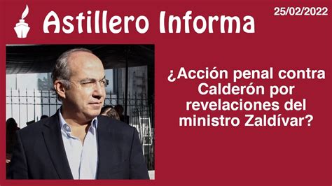 Astilleroinforma ¿acción Penal Contra Calderón Por Revelaciones Del