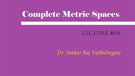 Complete Metric Spaces Lecture 04 Youtube
