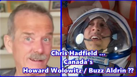 Chris Hadfield Canadas Howard Wolowitz Buzz Aldrin You Judge