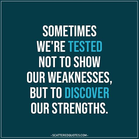 Sometimes Were Tested Not To Show Scattered Quotes