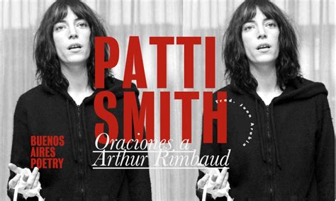 Oraciones A Arthur Rimbaud Patti Smith Buenos Aires Poetry