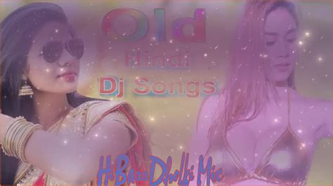 Old Hindi Dj Remix Nonstop Hits Songs 90s Hindi Remix Mashup Song 2019 Old Is Gold Youtube