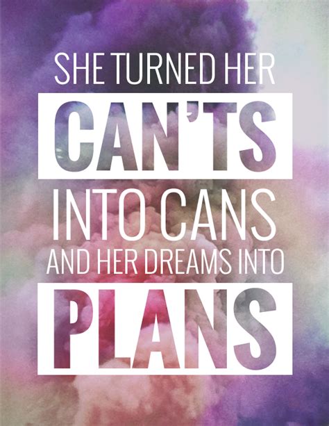 The quote belongs to another author. She turned her can'ts into cans and her dreams into plans. | Words | Pinterest | Note, This is ...