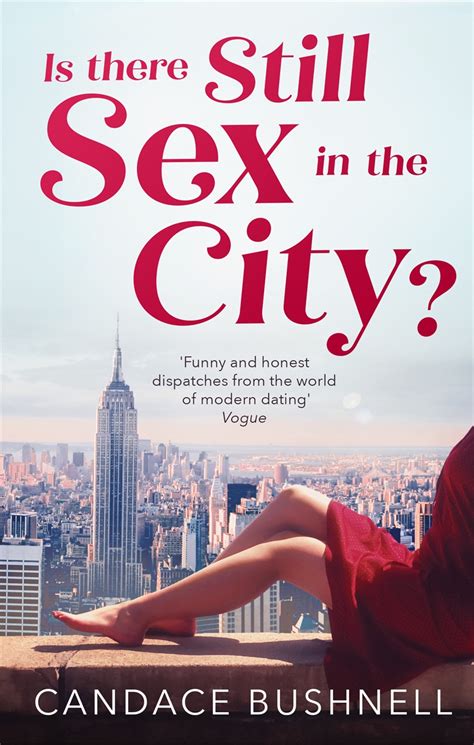 Is There Still Sex In The City By Candace Bushnell Hachette Uk