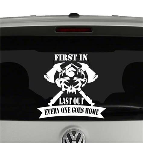 Firefighter First In Last Out Everybody Goes Home Vinyl Decal Sticker