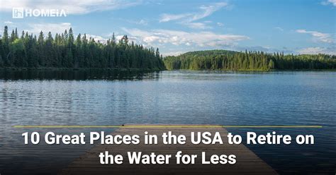 10 Best Places in the US to Retire on the Water for Less | HOMEiA