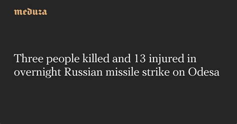 Three People Killed And 13 Injured In Overnight Russian Missile Strike