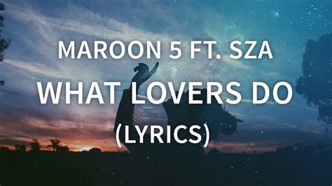 Maroon 5 What Lovers Do Lyrics Lyric Video Feat Sza Youtube