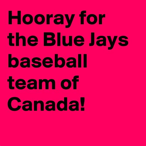 Hooray For The Blue Jays Baseball Team Of Canada Post By Digiovanni