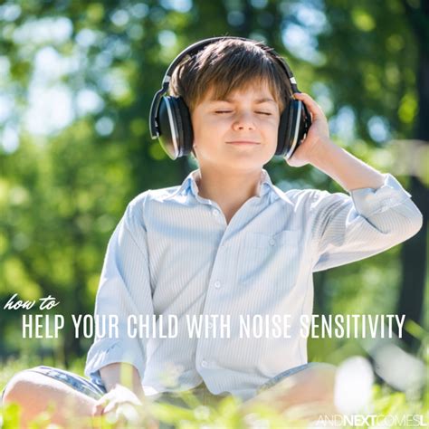10 Ways To Help Your Child With Noise Sensitivity And Next Comes L