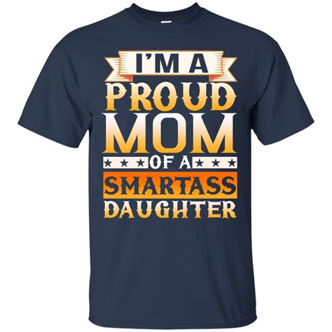 T Shirt For Mothers Day Im A Proud Mom Of A Smartass Daughter Shirt Long Sleeve Hoodie
