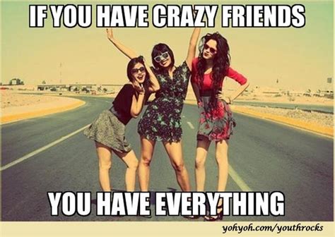 Funny Crazy Friends And Everything In The Holidays Crazy Friends Three Best Friends Quotes