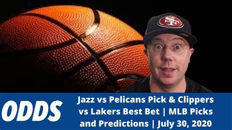 Jazz Vs Pelicans Pick And Clippers Vs Lakers Best Bet Mlb Picks And