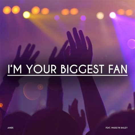 Stream Im Your Biggest Fan Feat Madilyn Bailey By Janek Listen