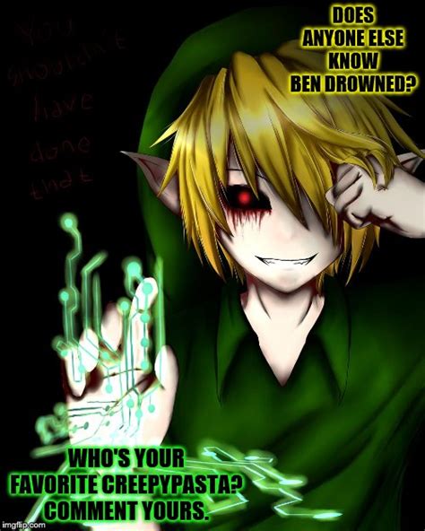 Ben Drowned Is My Favorite Creepypasta Who Is Yours Imgflip