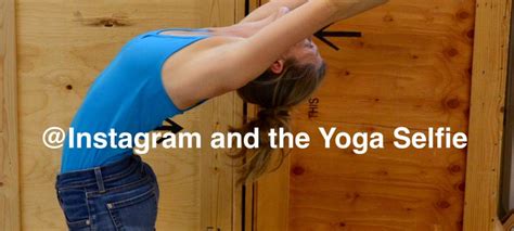 Instagram And The Yoga Selfie Groundingup Yoga