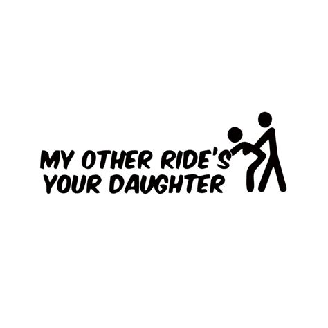 Car Stying My Other Ride Is Your Daughter Funny Bumper Sticker Car Van Bike Truck Decal Jdm In